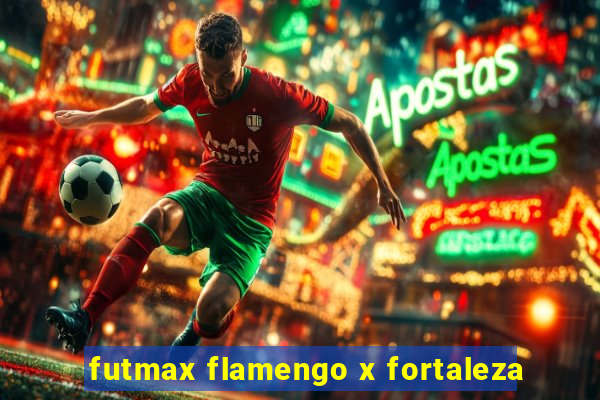 futmax flamengo x fortaleza